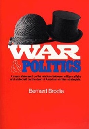 War and Politics (Bernard Brodie)