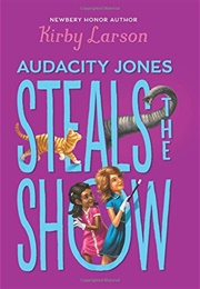 Audacity Jones Steals the Show (Kirby Larson)