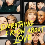 Everything I Know About Love