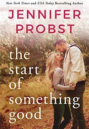 The Start of Something Good (Stay, #1) (Jennifer Probst)