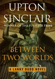 Between Two Worlds (Upton Sinclair)