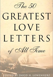 The 50 Greatest Love Letters of All Time (David Lowenherz)