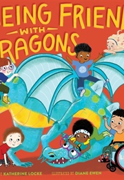 Being Friends With Dragons (Katherine Locke)