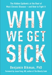 Why We Get Sick (Benjamin Bikman)