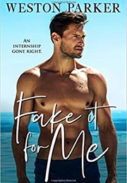 Fake It for Me (Weston Parker)