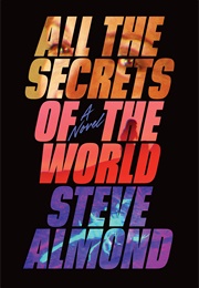 All the Secrets of the World (Steve Almond)