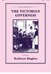 The Victorian Governess (Kathryn Hughes)