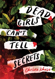 Dead Girls Can&#39;t Tell Secrets (Chelsea Ichaso)