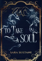 To Take a Soul (Sara Sultane)