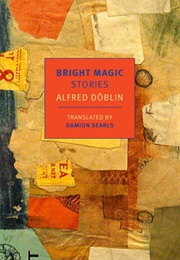 Bright Magic - Stories (Alfred Döblin)
