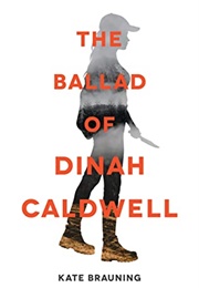 The Ballad of Dinah Caldwell (Kate Brauning)
