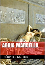 Arria Marcella: A Souvenir of Pompei (Théophile Gautier)