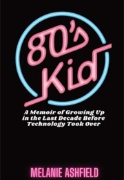 80's Kid (Melanie Ashfield)