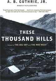 These Thousand Hills (A.B. Guthrie, Jr.)