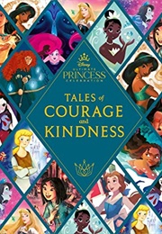 Disney Princess: Tales of Courage and Kindness (Disney)