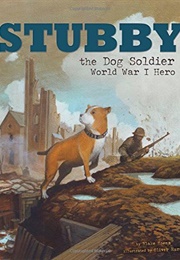 Stubby the Dog Soldier: World War I Hero (B.A. Hoena)