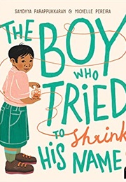 The Boy Who Tried to Shrink His Name (Sandhya Parappukkaran)