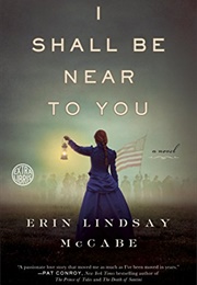 I Shall Be Near to You (Erin Lindsay McCabe)