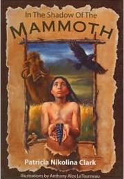 The Shadow of the Mammoth (Patricia Nikolina Clark)