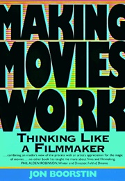 Making Movies Work: Thinking Like a Filmmaker (Jon Boorstin)