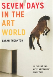 Seven Days in the Art World (Sarah Thornton)