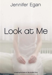 Look at Me (Jennifer Egan)