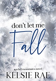 Don&#39;t Let Me Fall (Kelsie Rae)