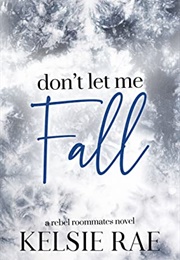 Don't Let Me Fall (Kelsie Rae)