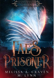 Fae&#39;s Prisoner (Melissa A. Craven and M. Lynn)