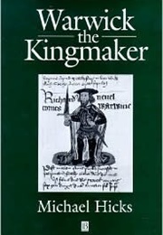 Warwick the Kingmaker (Michael Hicks)