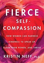 Fierce Self Compassion (Kristin Neff)