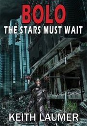 The Stars Must Wait (Keith Laumer)