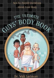 The Ultimate Guys' Body Book (Walt Larimore)