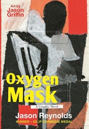 Oxygen Mask: A Graphic Novel (Jason Reynolds (Author) Jason Griffin (Illus))