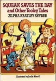 Squeak Saves the Day and Other Tooley Tales (Zilpha Keatley Snyder)