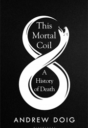 This Mortal Coil: A History of Death (Andrew Doig)
