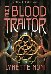 The Blood Traitor (The Prison Healer, #3) (Lynette Noni)