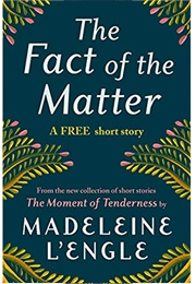The Fact of the Matter (Madeleine L'engle)