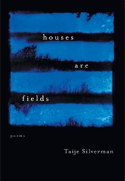 Houses Are Fields (Taije Silverman)