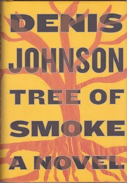 Tree of Smoke (Denis Johnson)