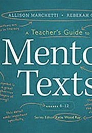 A Teacher's Guide to Mentor Texts (Allison Marchetti)