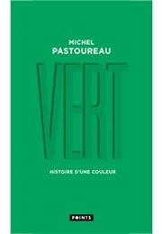 Vert : Histoire D'une Couleur (Michel Pastoureau)