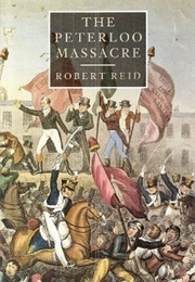 The Peterloo Massacre (Robert Reid)