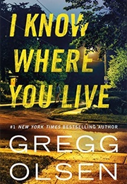 I Know Where You Live (Gregg Olsen)
