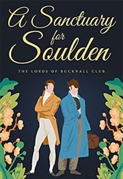 A Sanctuary for Soulden (The Lords of Bucknall Club, #4) (J.A. Rock)