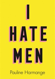 I Hate Men (Pauline Harmange)