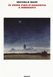 Io Venìa Pien D'Angoscia a Rimirarti (Michele Mari)