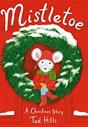 Mistletoe: A Christmas Story (Tad Hills)