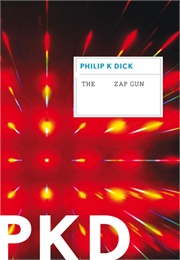 The Zap Gun (Philip K. Dick)