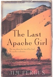 The Last Apache Girl (Jim Fergus)